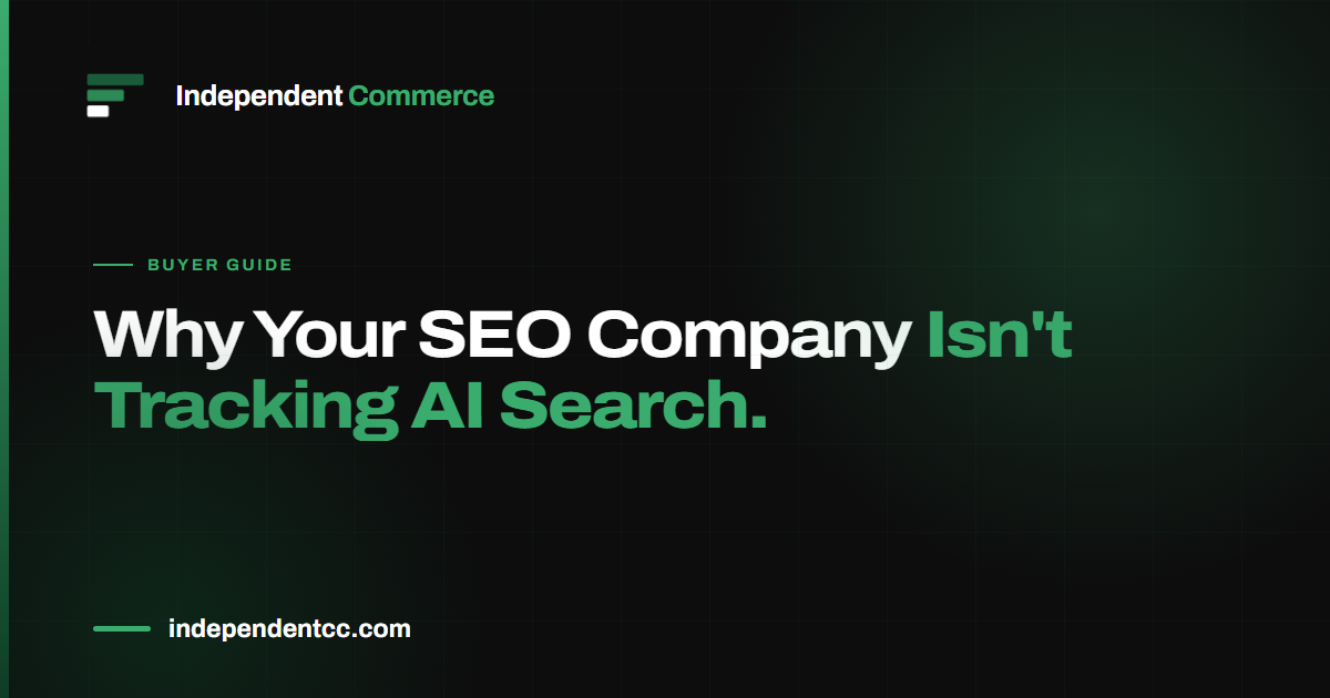 Why your SEO company is not tracking AI search, an Independent Commerce guide
