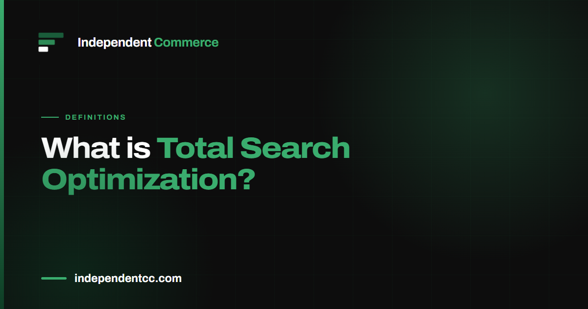 What is Total Search Optimization, explained by Independent Commerce